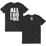 All I Do Is Me Tee