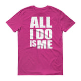 All I Do Is Me Tee