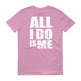 All I Do Is Me Tee