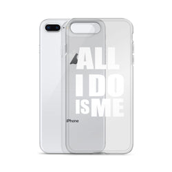 All I Do Is Me iPhone 7/8 Plus/iPhone X Case