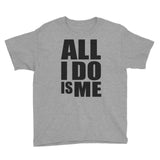 “All I Do Is Me” Youth Short Sleeve T-Shirt