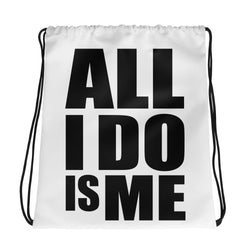 “All I Do Is Me” Drawstring bag