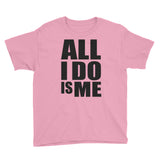 “All I Do Is Me” Youth Short Sleeve T-Shirt