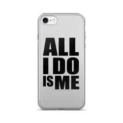 All I Do Is Me iPhone 7/7 Plus Case