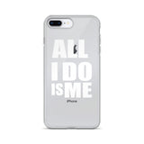 All I Do Is Me iPhone 7/8 Plus/iPhone X Case