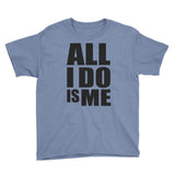 “All I Do Is Me” Youth Short Sleeve T-Shirt