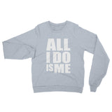 All I Do Is Me Fleece Sweater