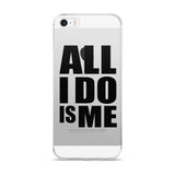All I Do Is Me iPhone 5/5s/Se, 6/6s, 6/6s Plus Case