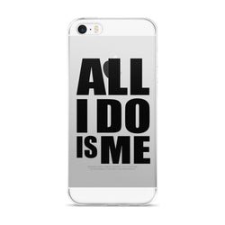 All I Do Is Me iPhone 5/5s/Se, 6/6s, 6/6s Plus Case