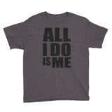 “All I Do Is Me” Youth Short Sleeve T-Shirt