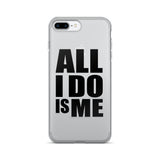 All I Do Is Me iPhone 7/7 Plus Case