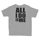 “All I Do Is Me” Youth Short Sleeve T-Shirt