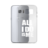 All I Do Is Me Samsung Galaxy S7/S7 Edge/S8/S8+ Case