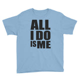 “All I Do Is Me” Youth Short Sleeve T-Shirt