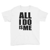 “All I Do Is Me” Youth Short Sleeve T-Shirt